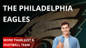 The Philadelphia Eagles: More Than Just a Football Team